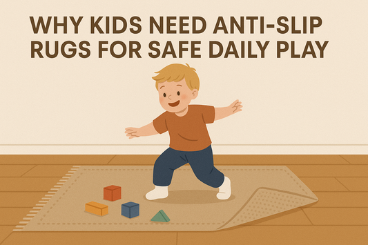 Why Kids Need Anti-Slip Rugs for Safe Daily Play